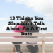 13 Things You Shouldn’t Talk About on a First Date