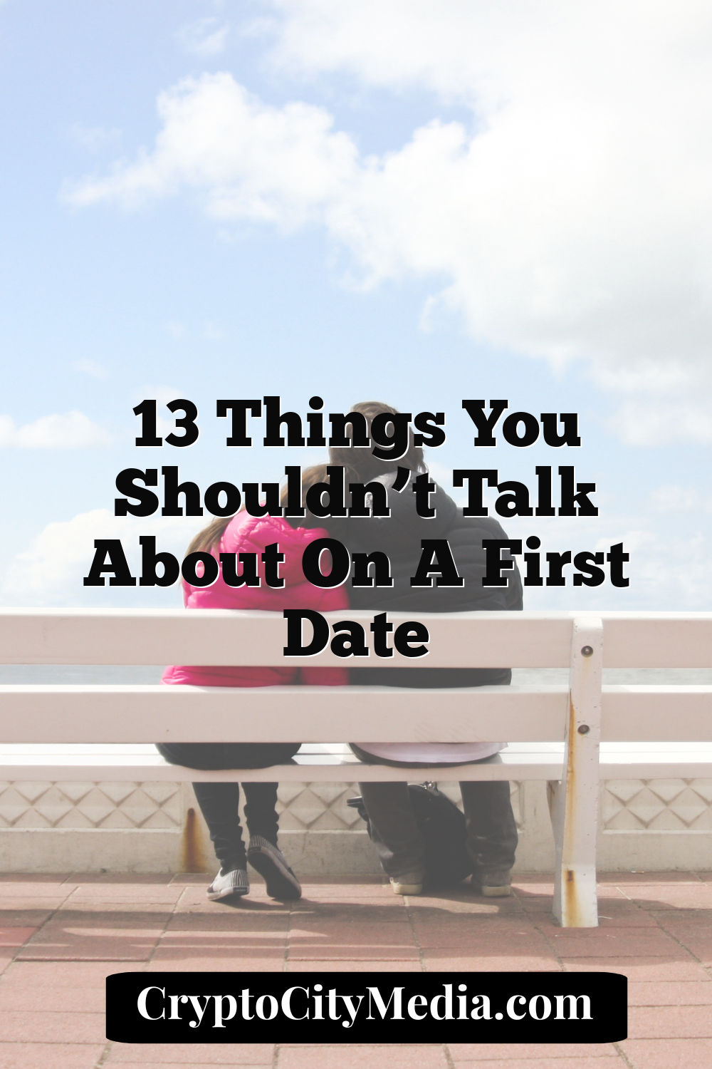 13 Things You Shouldn’t Talk About on a First Date