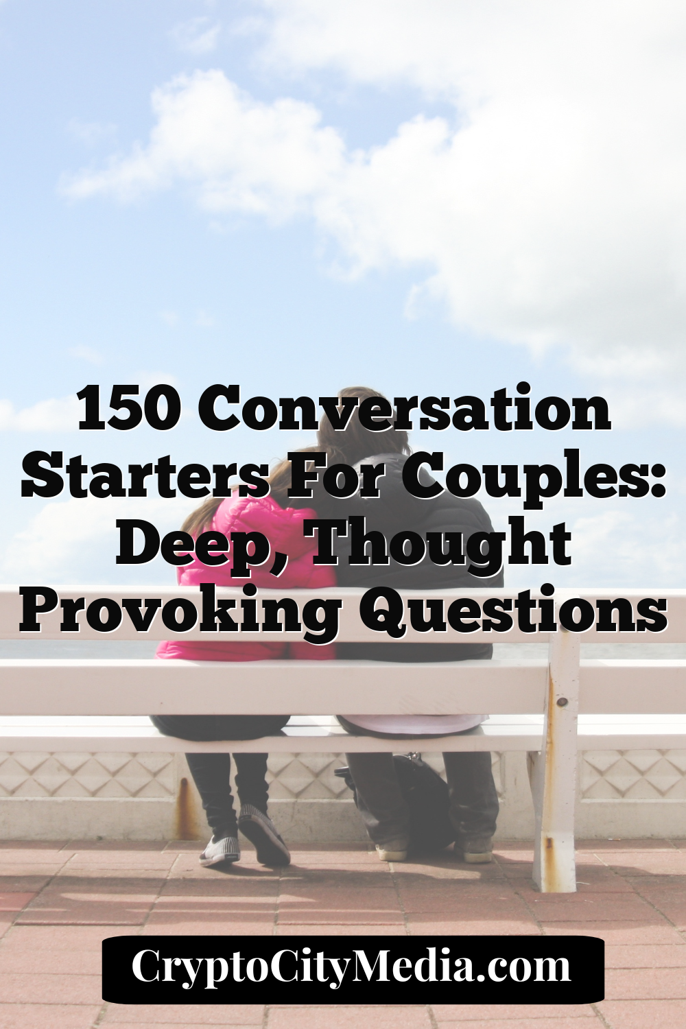 150 Conversation Starters for Couples: Deep, Thought Provoking Questions