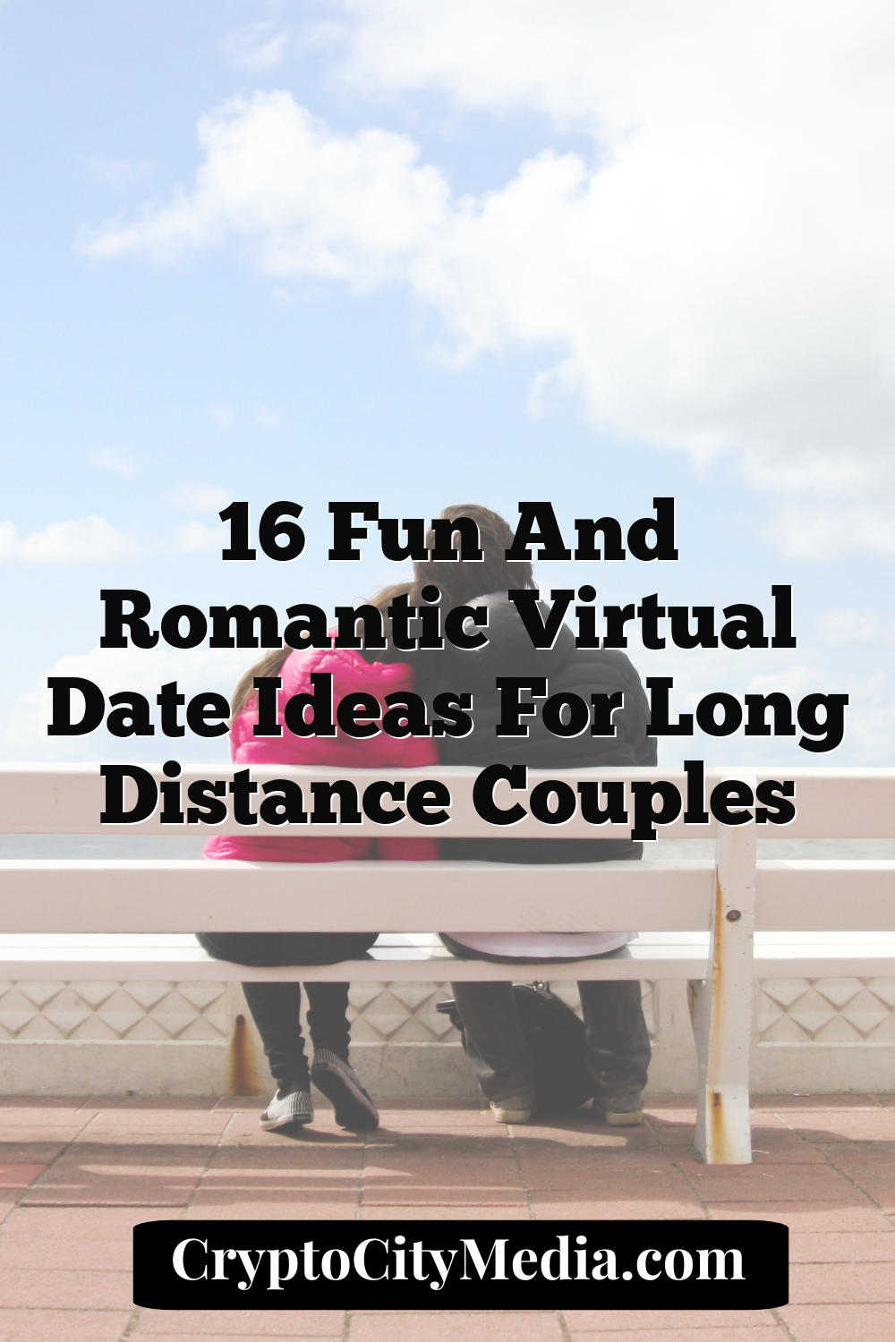 16 Fun and Romantic Virtual Date Ideas for Long Distance Couples