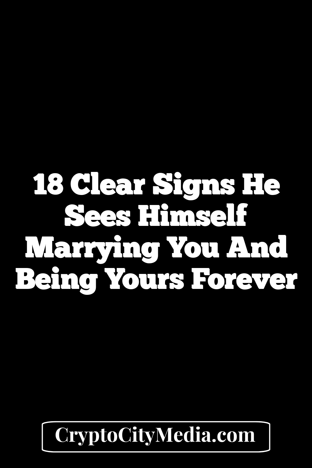 18 Clear Signs He Sees Himself Marrying You And Being Yours Forever