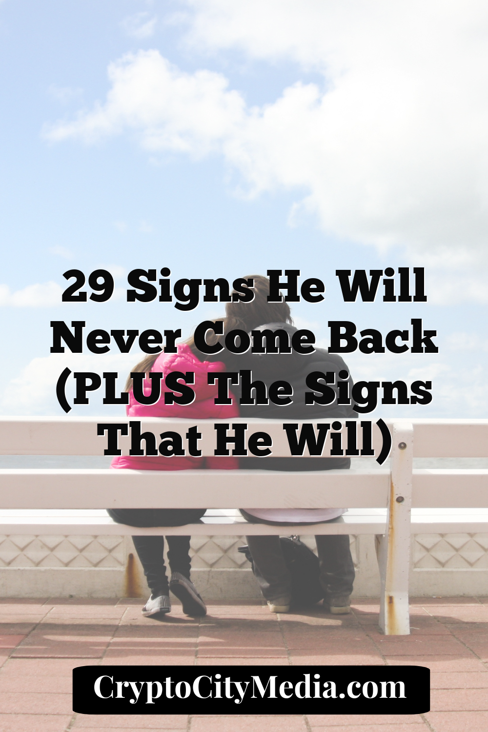 29 Signs He Will Never Come Back (PLUS the Signs That He Will)