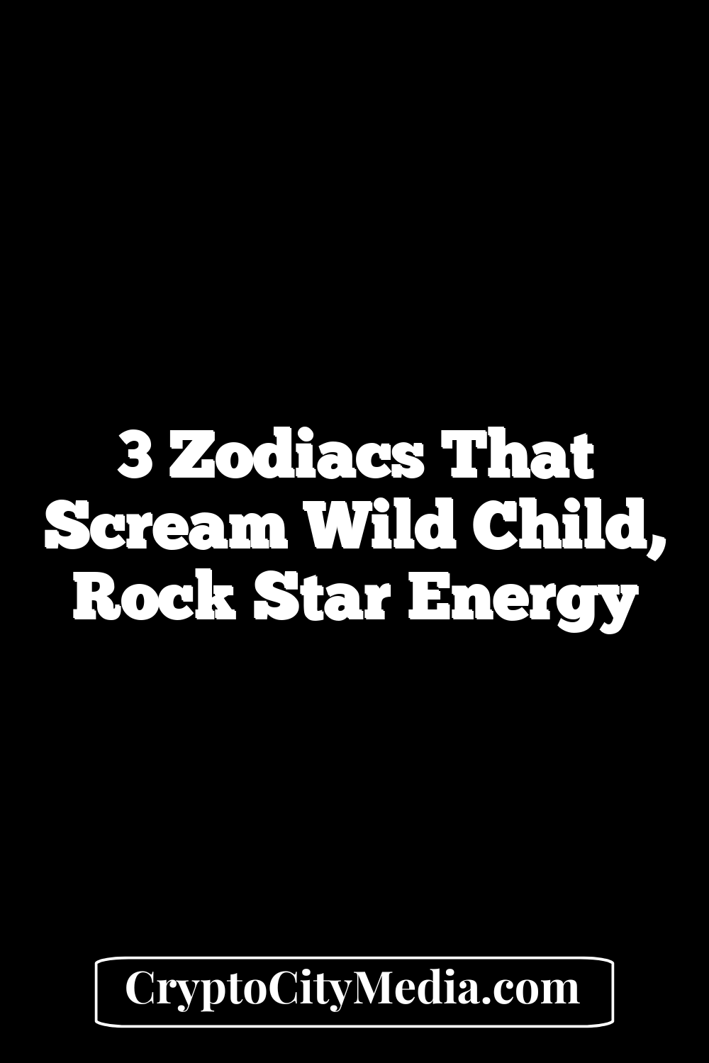 3 Zodiacs That Scream Wild Child, Rock Star Energy