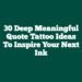 30 Deep Meaningful Quote Tattoo Ideas to Inspire Your Next Ink