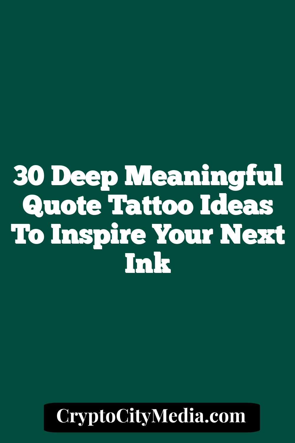 30 Deep Meaningful Quote Tattoo Ideas to Inspire Your Next Ink