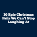 30 Epic Christmas Fails We Can’t Stop Laughing At