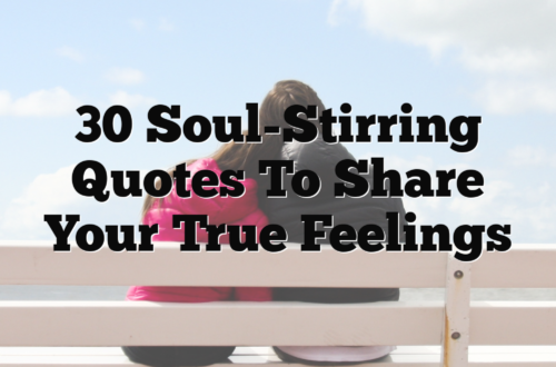 30 Soul-Stirring Quotes to Share Your True Feelings