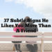 37 Subtle Signs He Likes You More Than a Friend