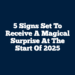 5 Signs Set to Receive a Magical Surprise at the Start of 2025