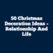 50 Christmas Decoration Ideas – Relationship and Life