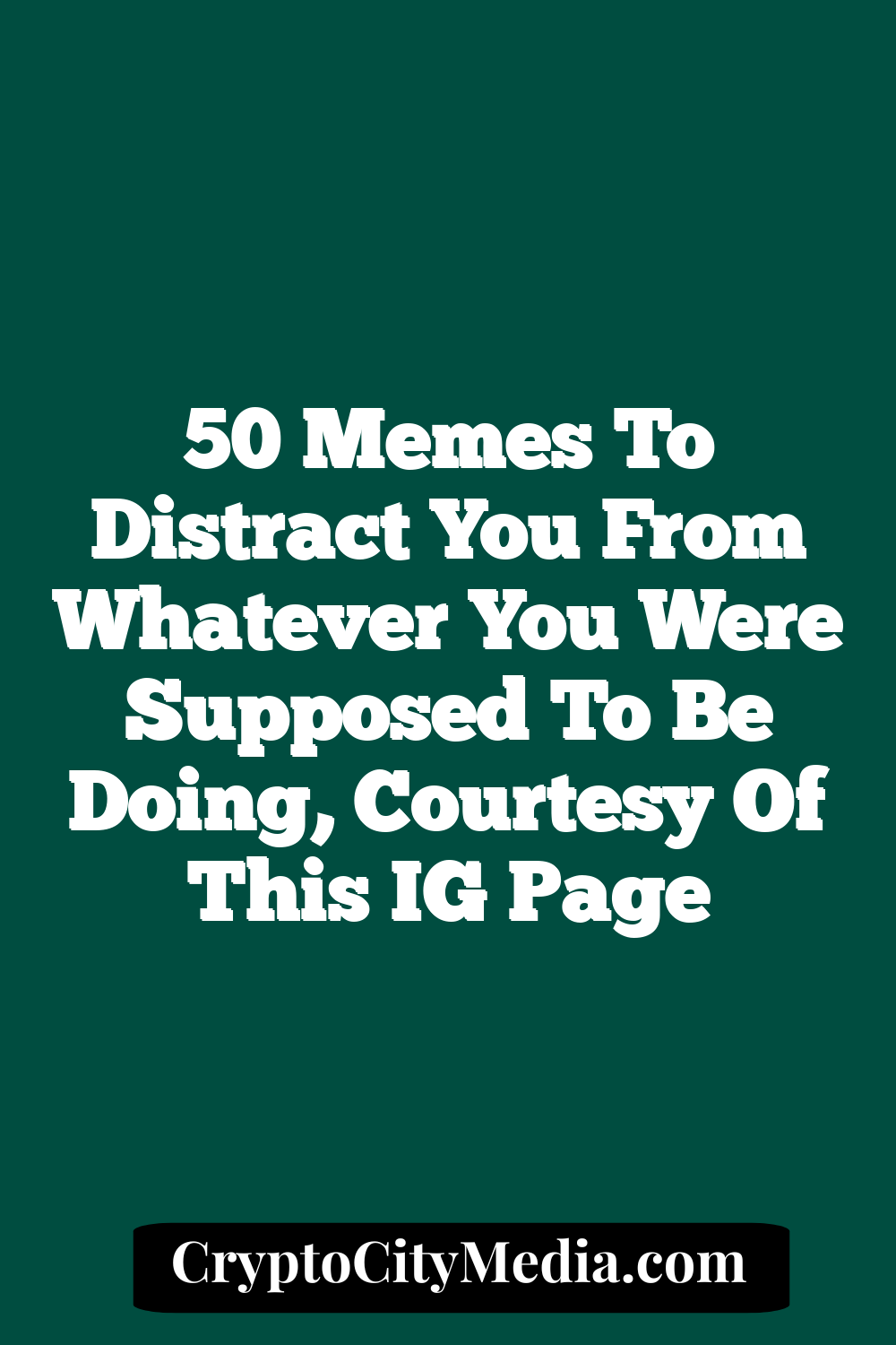 50 Memes To Distract You From Whatever You Were Supposed To Be Doing, Courtesy Of This IG Page