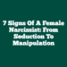 7 Signs of a Female Narcissist: From Seduction to Manipulation