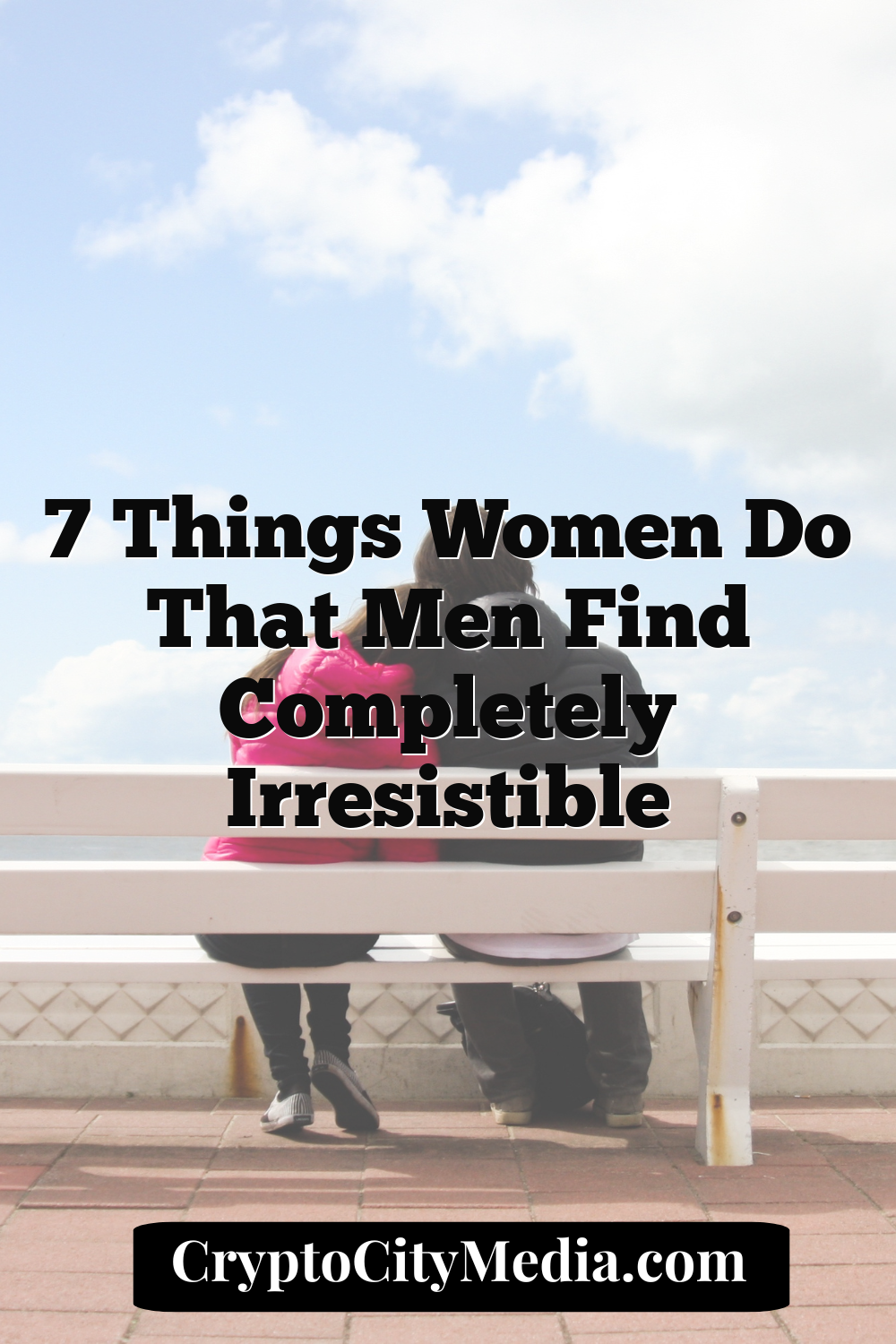 7 Things Women Do That Men Find Completely Irresistible