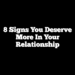 8 Signs You Deserve More in Your Relationship