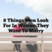 8 Things Men Look for in Women They Want to Marry