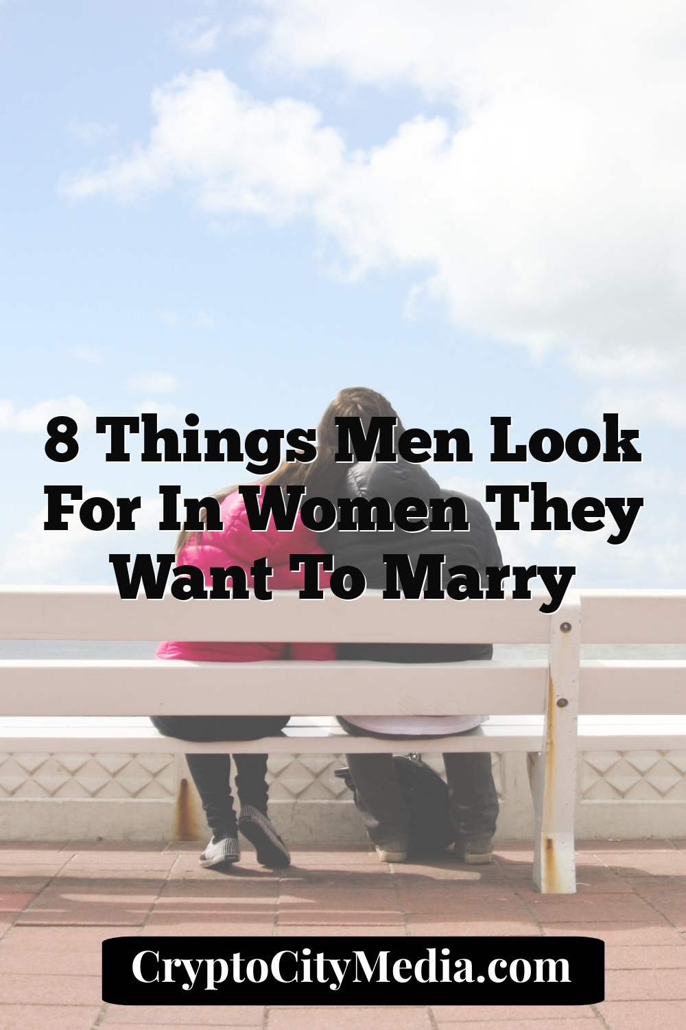 8 Things Men Look for in Women They Want to Marry