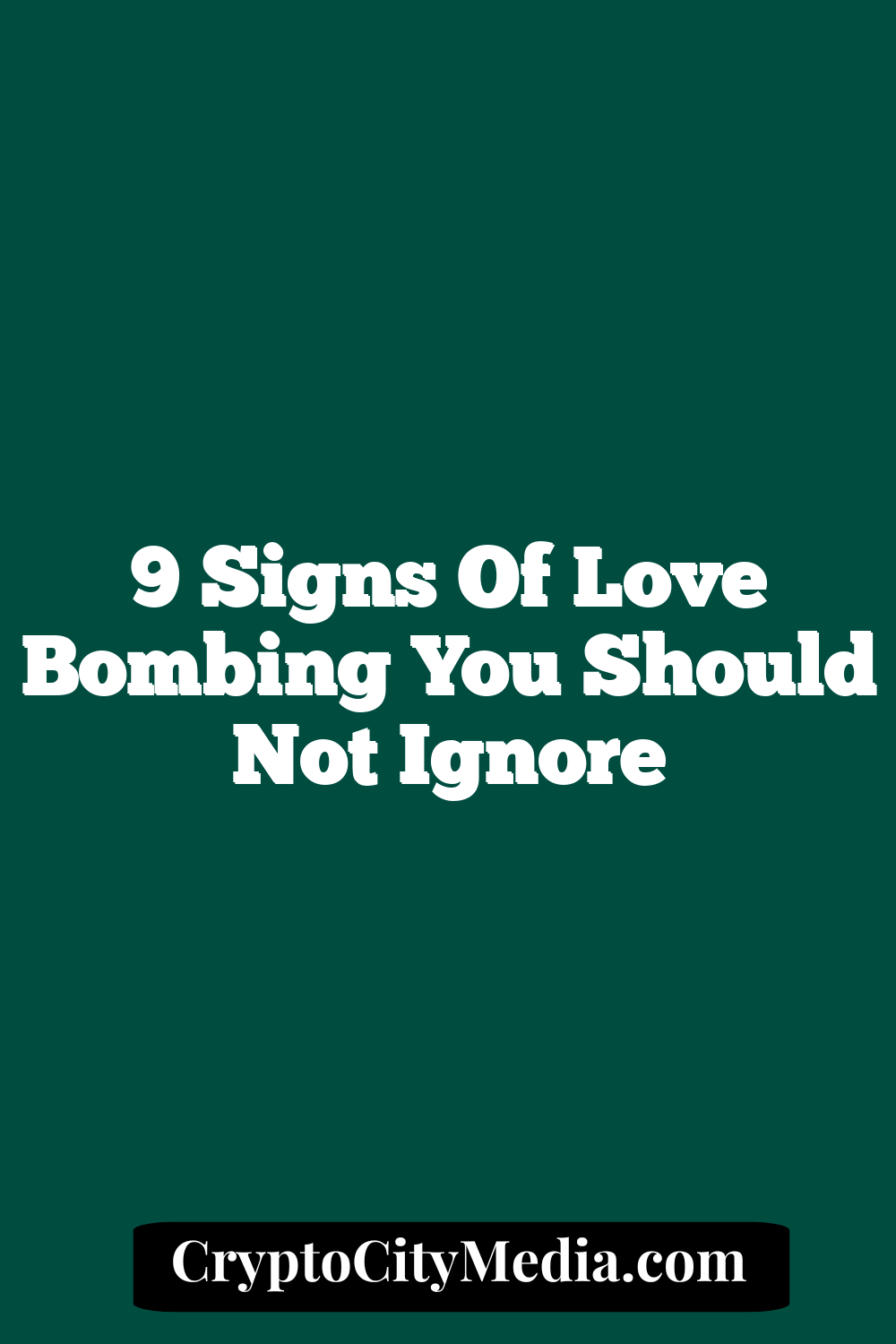 9 Signs of Love Bombing You Should Not Ignore