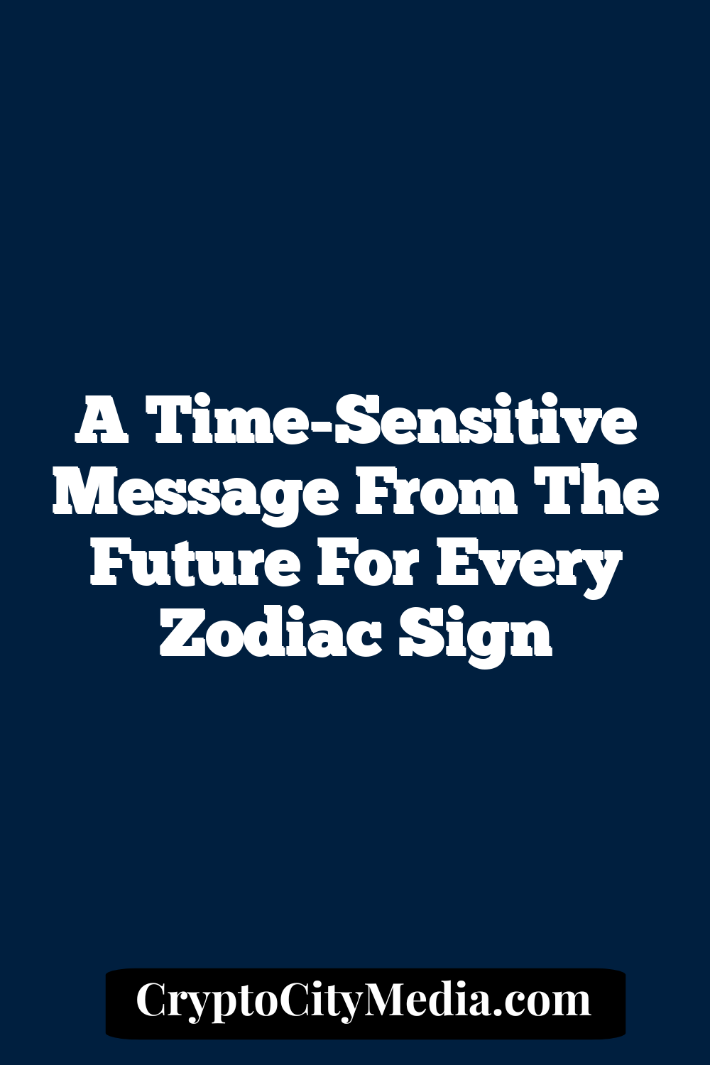 A Time-Sensitive Message From The Future For Every Zodiac Sign