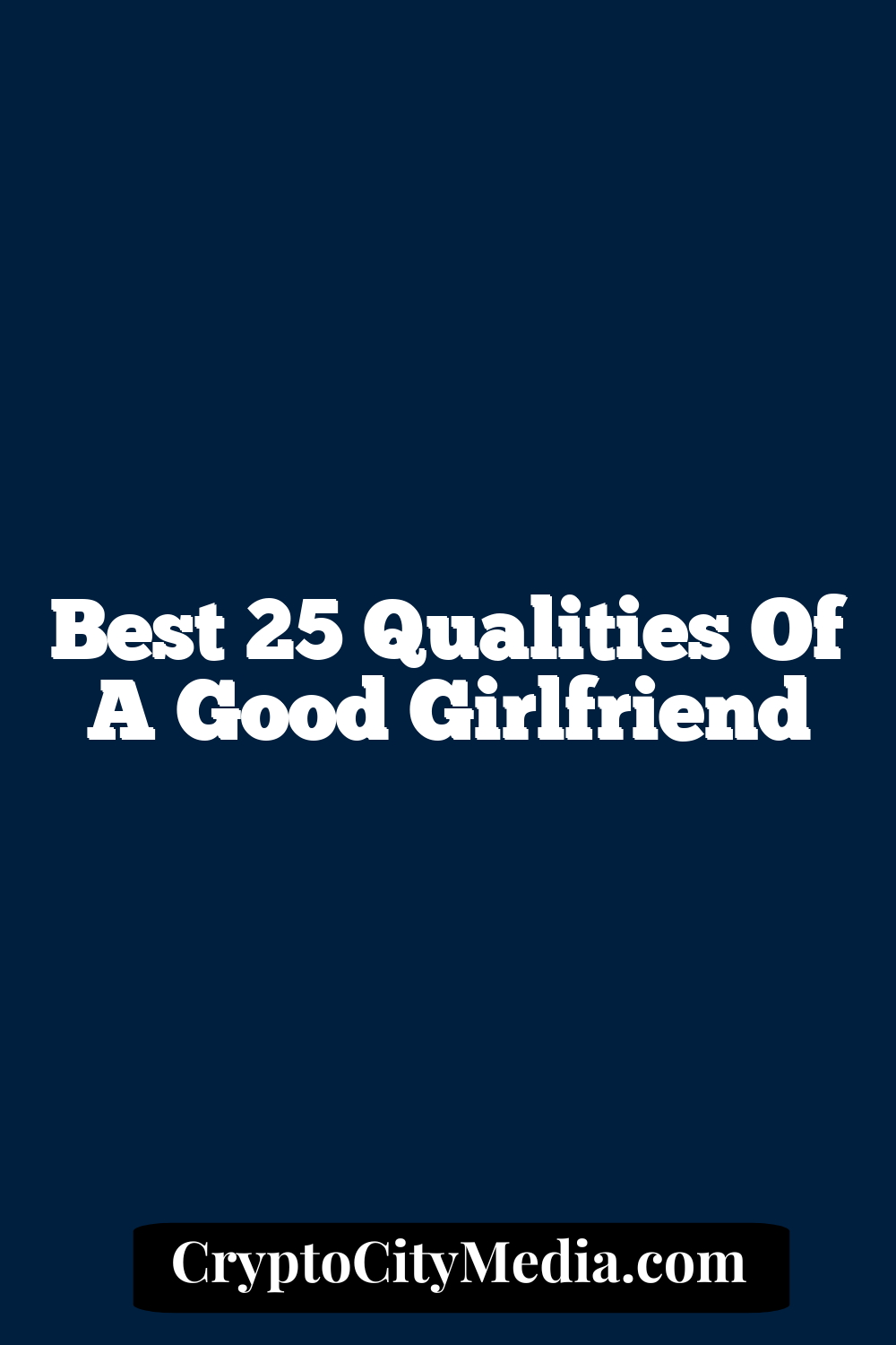 Best 25 Qualities of a Good Girlfriend