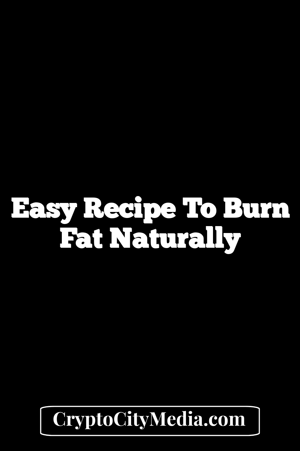 Easy Recipe to Burn Fat Naturally