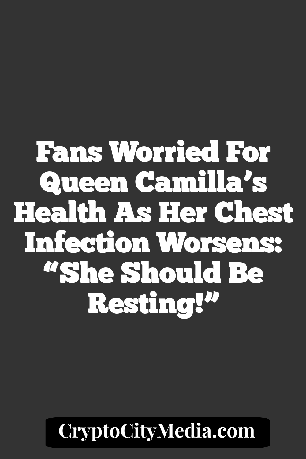 Fans Worried For Queen Camilla’s Health As Her Chest Infection Worsens: “She Should Be Resting!”