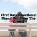 First Date Questions: Stand Out from the Crowd