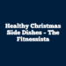 Healthy Christmas Side Dishes – The Fitnessista