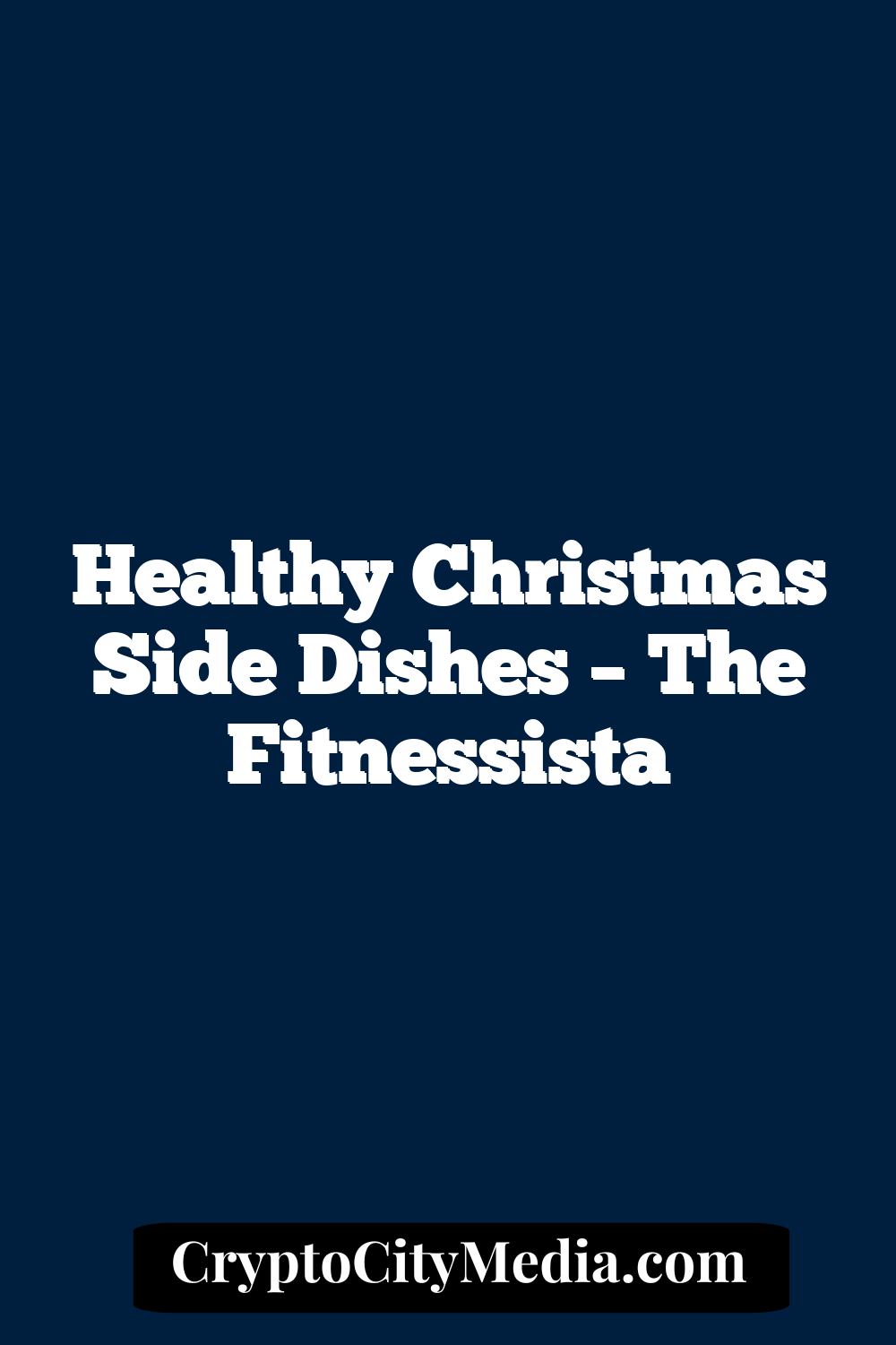 Healthy Christmas Side Dishes – The Fitnessista