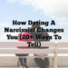 How Dating a Narcissist Changes You (20+ Ways to Tell)