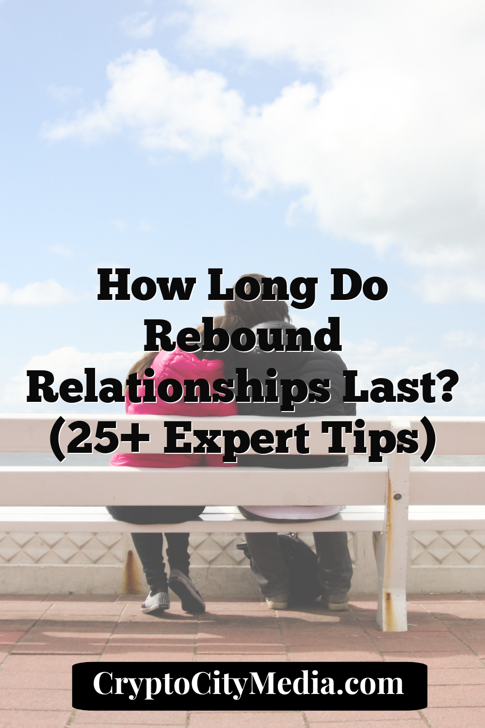 How Long Do Rebound Relationships Last? (25+ Expert Tips)