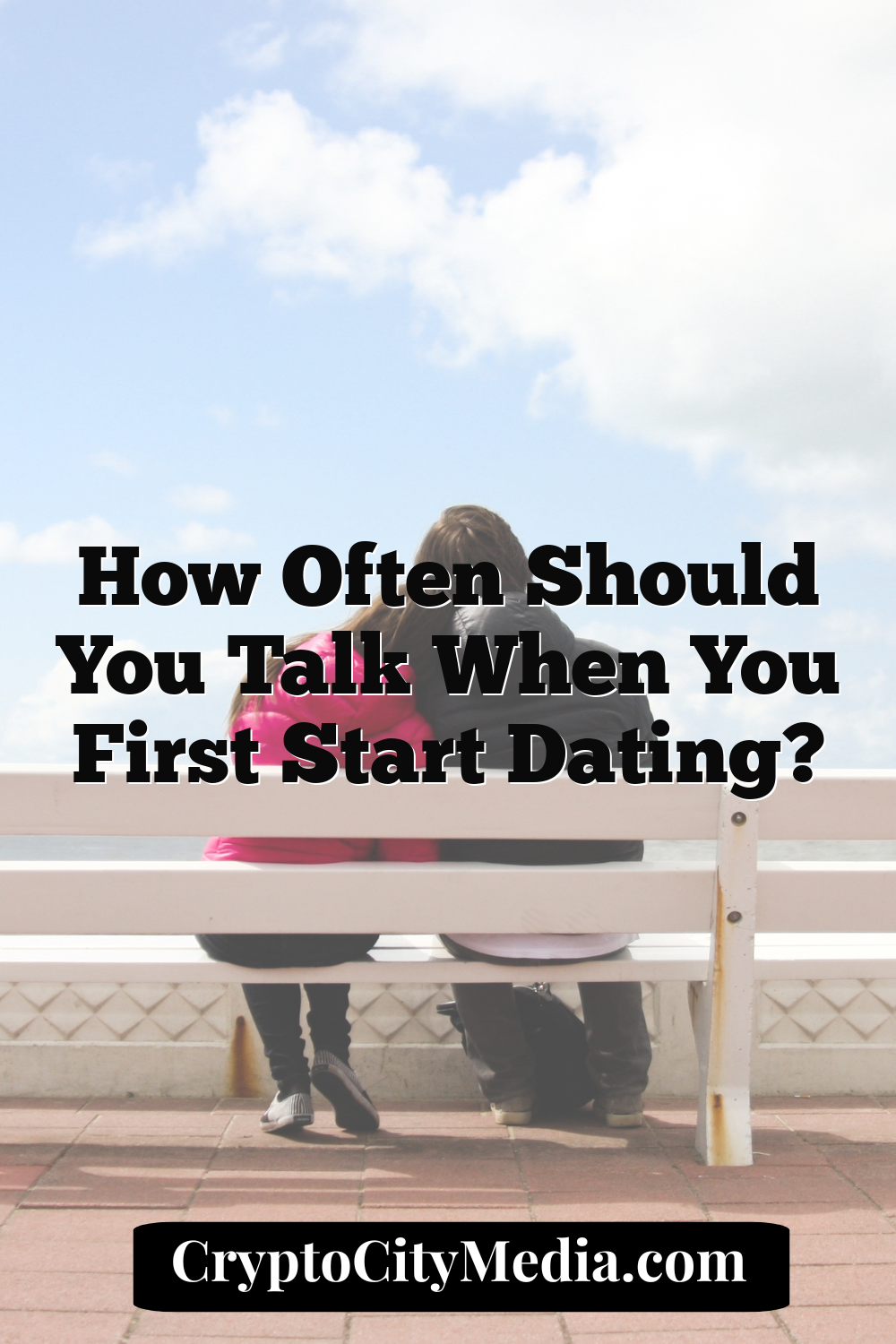 How Often Should You Talk When You First Start Dating?