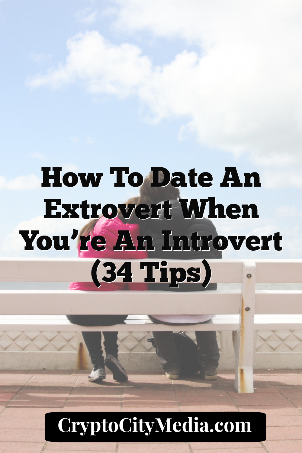 How to Date an Extrovert When You’re an Introvert (34 Tips)