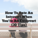 How To Date An Introvert When You’re An Extrovert (30 Tips)