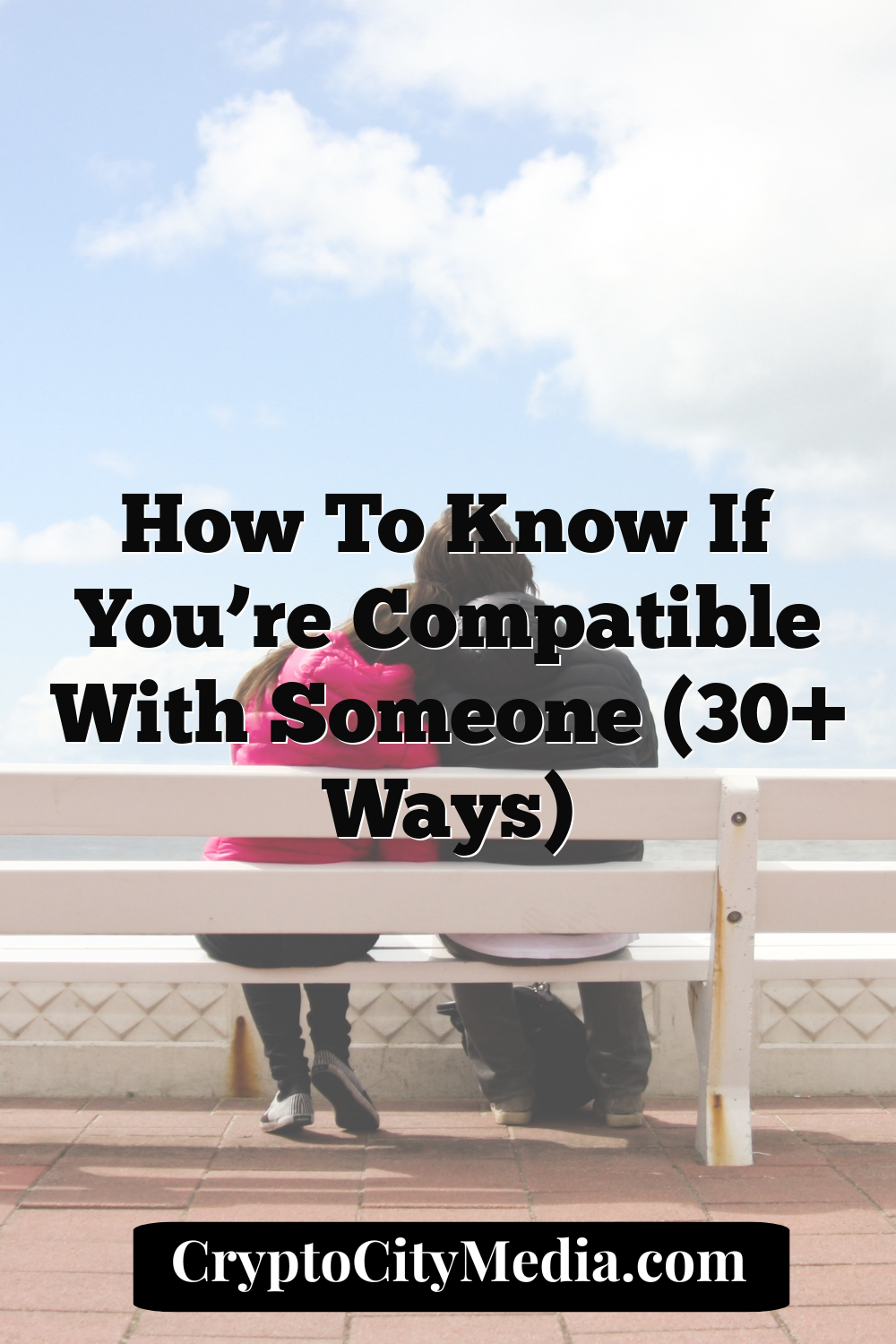 How to Know if You’re Compatible With Someone (30+ Ways)