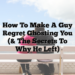 How to Make a Guy Regret Ghosting You (& The Secrets to Why He Left)