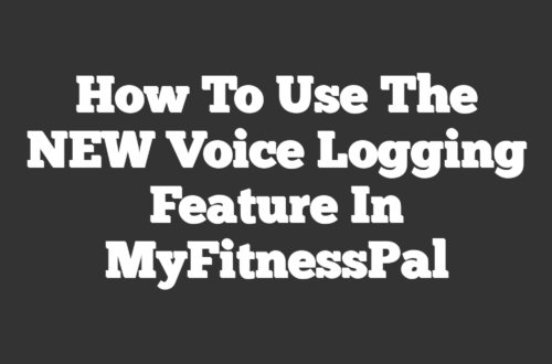 How to Use the NEW Voice Logging Feature in MyFitnessPal