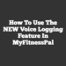 How to Use the NEW Voice Logging Feature in MyFitnessPal