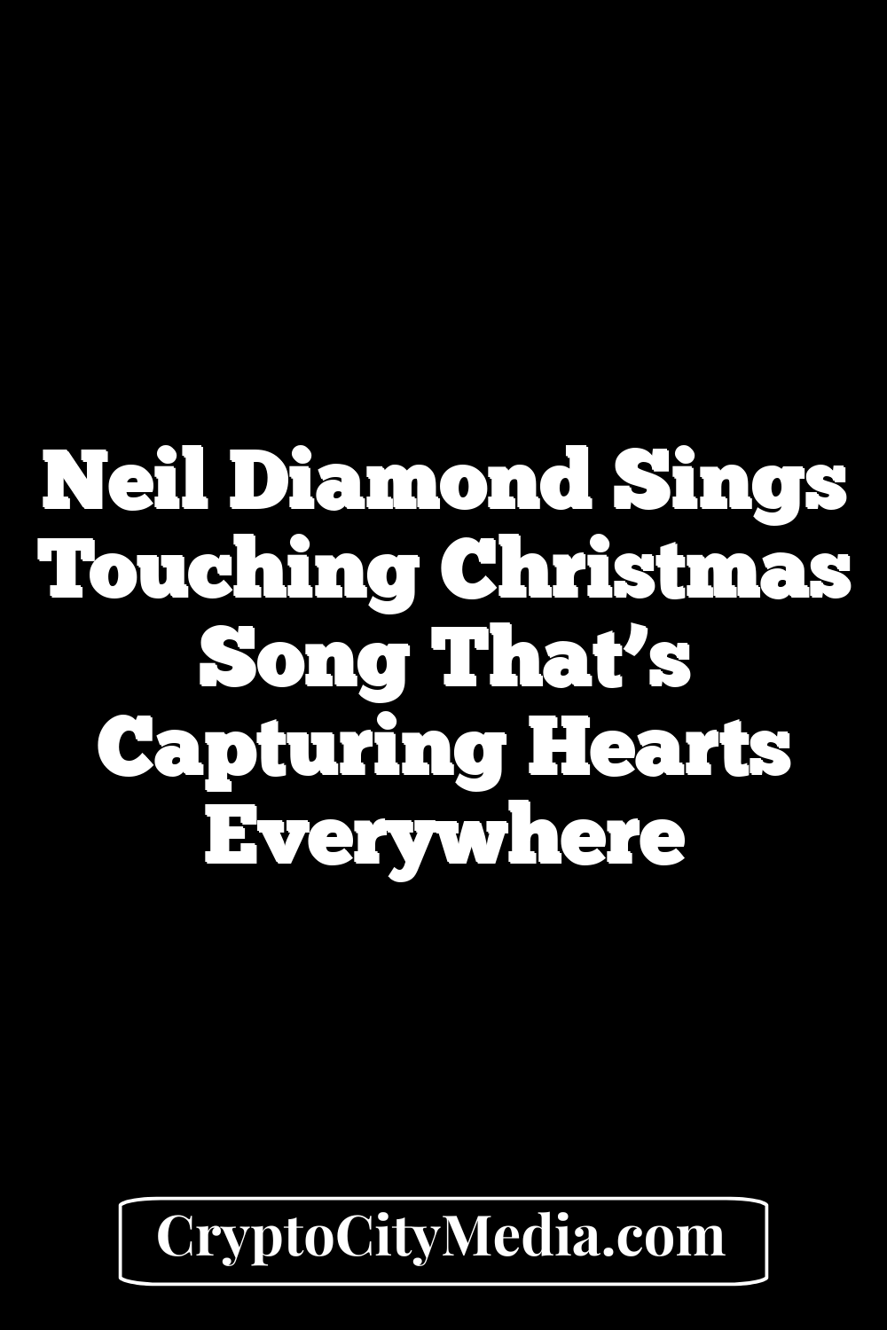 Neil Diamond sings touching Christmas song that’s capturing hearts everywhere