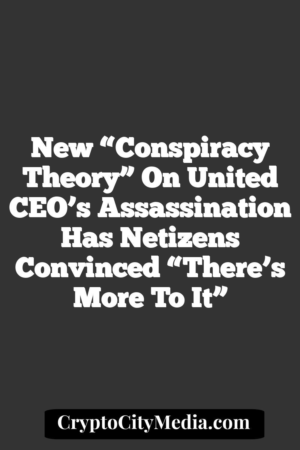 New “Conspiracy Theory” On United CEO’s Assassination Has Netizens Convinced “There’s More To It”