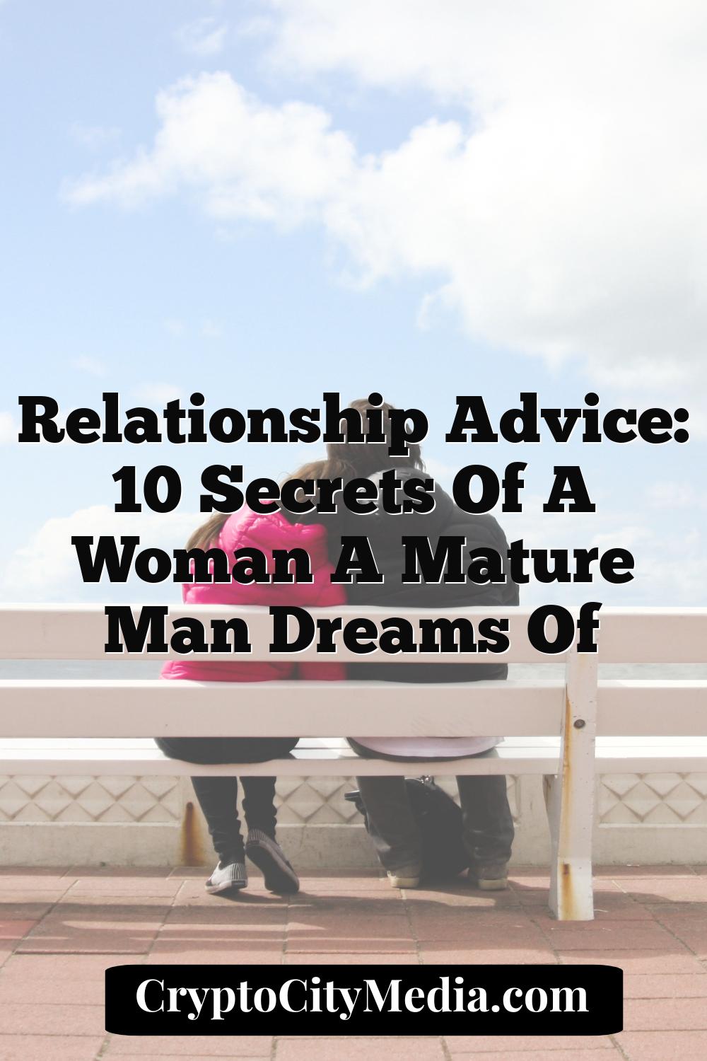 Relationship Advice: 10 Secrets Of A Woman A Mature Man Dreams Of