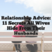 Relationship Advice: 11 Secrets All Wives Hide From Their Husbands