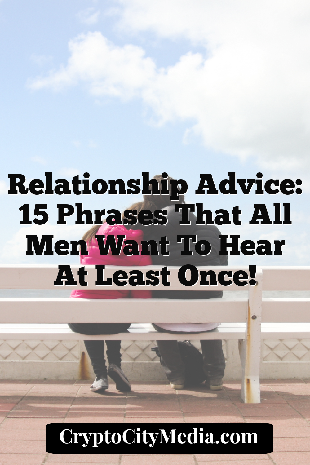 Relationship Advice: 15 phrases that all men want to hear at least once!