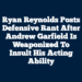 Ryan Reynolds Posts Defensive Rant After Andrew Garfield Is Weaponized To Insult His Acting Ability