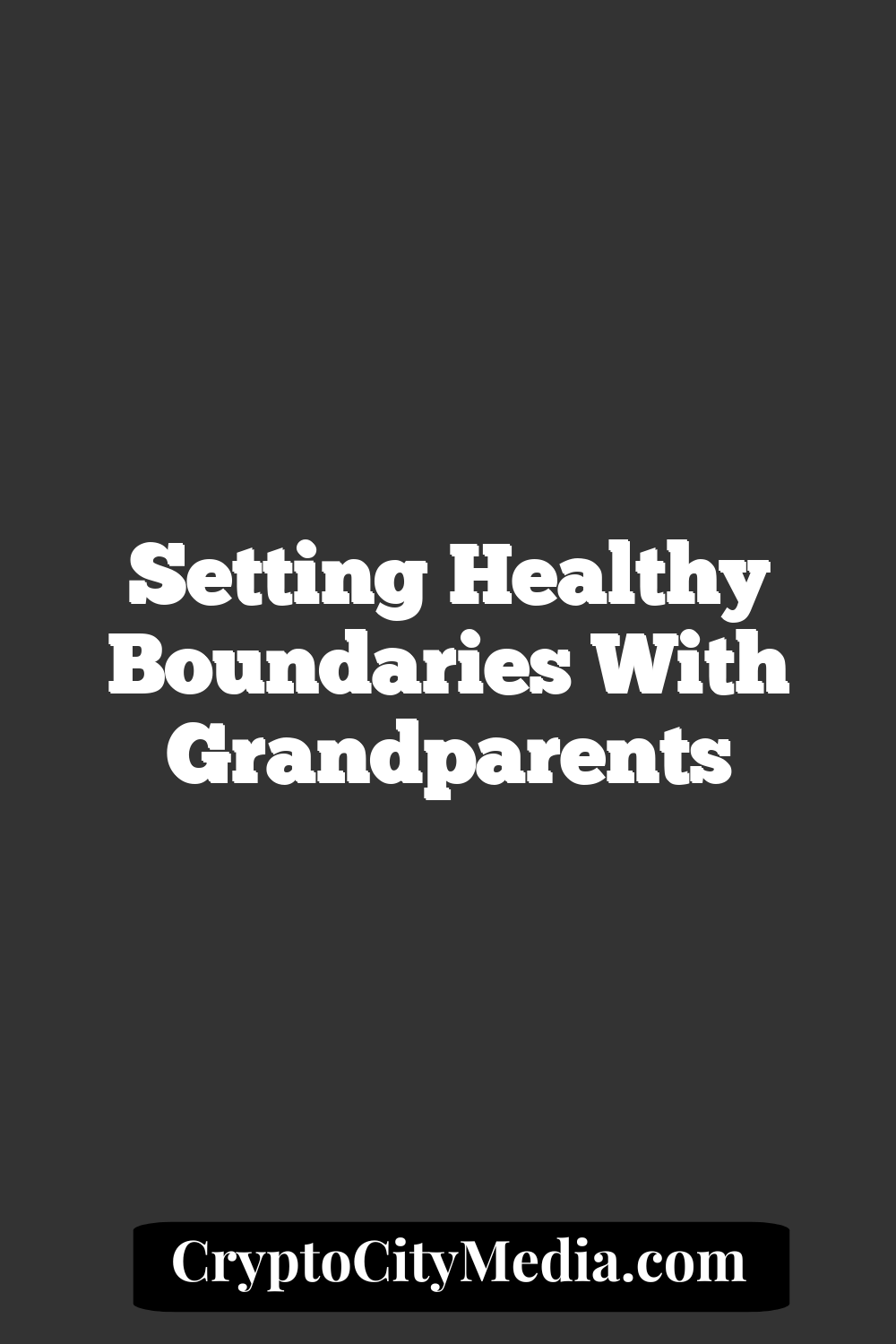 Setting Healthy Boundaries with Grandparents