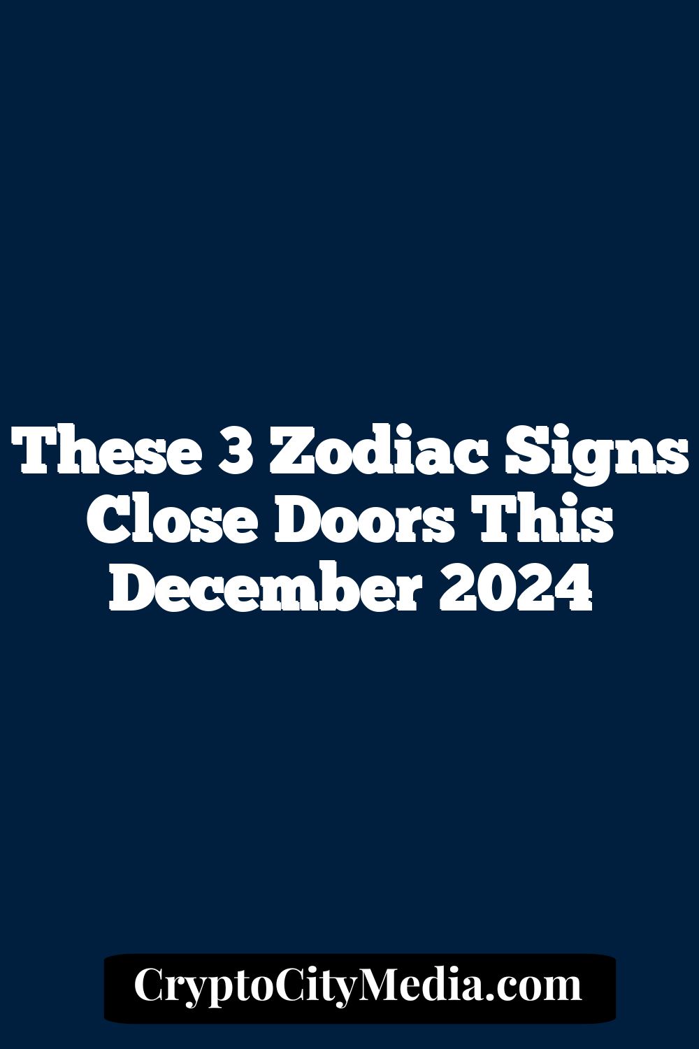 These 3 Zodiac Signs Close Doors This December 2024