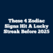 These 4 Zodiac Signs Hit A Lucky Streak Before 2025