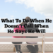 What to Do When He Doesn’t Call When He Says He Will