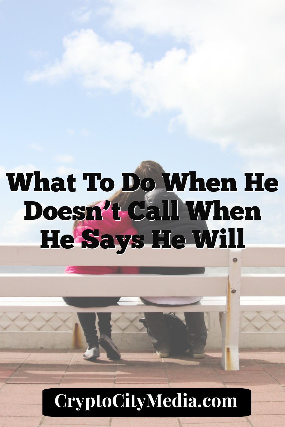 What to Do When He Doesn’t Call When He Says He Will