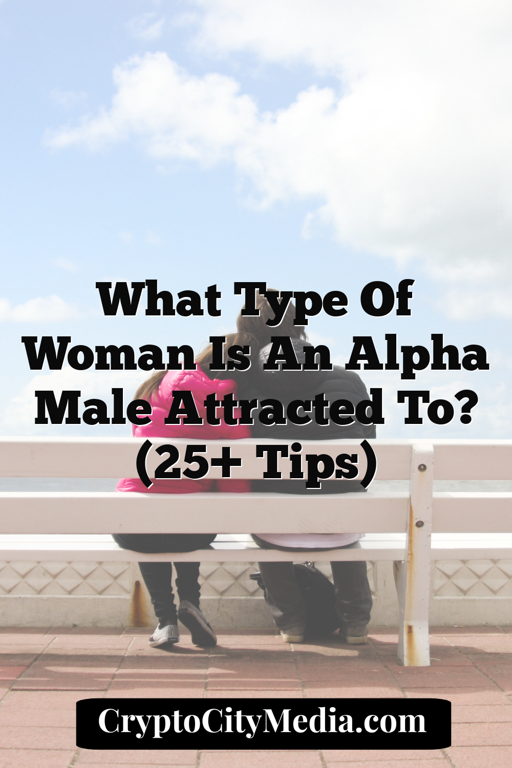 What Type of Woman Is an Alpha Male Attracted To? (25+ Tips)